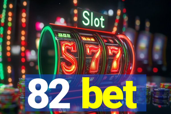 82 bet